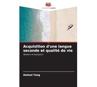 Acquisition d'une langue seconde et qualité de vie: Relation et évaluation