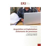 Acquisition et Exploitation d'elements de processus D'ingénierie logicielle Cas du projet CIAO-SI. - Franck Gérard - Universitaires Europeennes - broché - Livre