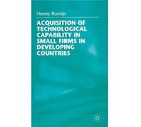 Acquisition of Technological Capability in Small Firms in Developing Countries - H. Romijn - Palgrave Macmillan - Livre en Anglais - Hardback H. RomijnH. Romijn (Auteur)