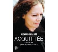Acquittée Je l'ai tué pour ne pas mourir - Alexandra Lange - J'ai Lu - Poche - Essai