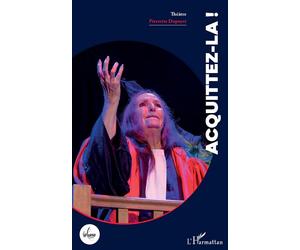 Acquittez-la ! - Pierrette Dupoyet - L'harmattan - broché - Théâtre