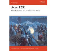Acre 1291: Bloody sunset of the Crusader states-