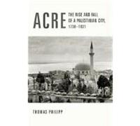 Acre, History and Society of the Modern Middle East Series Philipp Thomas (Auteur)