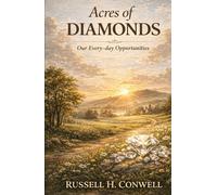 Acres of Diamonds Our Every-day Opportunities