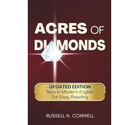Acres of Diamonds: UPDATED EDITION - Now in Modern English for Easy Reading (Annotated)