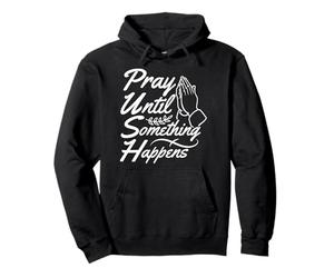 Acronyme Push Prier jusqu'à ce Que Quelque Chose se Passe Sweat à Capuche
