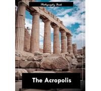 Acropolis: A Visual Journey Through Athens’ Ancient Citadel - Stunning Photography of Marble Temples and Timeless Glory