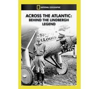 Across Atlantic: Behind The Lindbergh Legend