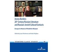 Across Borders: Essays In 20th Century Russian Literature And Russian-Jewish Cultural Contacts. In Honor Of Vladimir Khazan