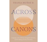 Across Canons: Language, Latin American Immigrant Literature and the Making of Latinx Narratives