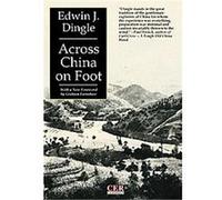 Across China on Foot, Tales of Old China Edwin Dingle (Auteur)