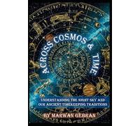 Across Cosmos and Time: Understanding the Night Sky and Our Ancient Timekeeping Traditions