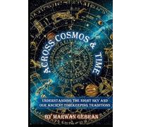 Across Cosmos and Time: Understanding the Night Sky and Our Ancient Timekeeping Traditions
