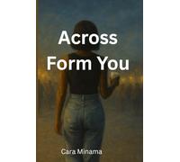 ACROSS FORM YOU: The Silence Between pain and Healing. A Poetry Collection For Those Who Feel Deeply