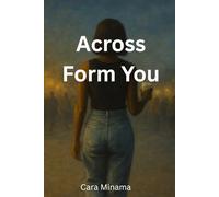 ACROSS FORM YOU: The Silence Between pain and Healing: A Poetry Collection For Those Who Feel Deeply