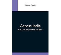 Across India; Or, Live Boys In The Far East