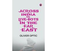 Across India Or Live Boys in the Far East