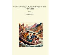 Across India; Or, Live Boys in the Far East