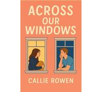 Across Our Windows: A slow-burn boy-next-door high school romance about the quiet girl finally being seen
