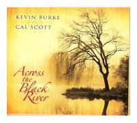 Across the Black River by Kevin Burke/Cal Scott (2007-03-31)