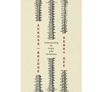 Across the Bridge: Understanding the Origin of the Vertebrates - [Version Originale] Inconnu (Auteur)