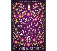 Across the Cellar Floor The Wickwood Women, #2 - Lynn M. Stout - Fat Cat Publishing - ebook (ePub) - Livre