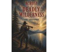 Across The Deadly Wilderness
