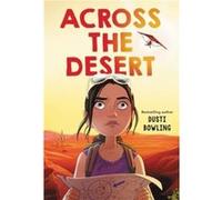Across the Desert - Dusti Bowling - Little Brown amp Company - Livre en Anglais - Hardback Dusti BowlingDusti Bowling (Auteur)