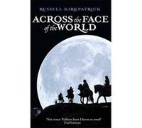 Across the Face of the World Kirkpatrick, Russell (Auteur)
