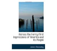 Across The Ferry First Impressions Of America And Its People