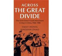 Across the Great Divide by Zhao & Xiaojian University of California & Santa Barbara Honig, Emily (University of California, Santa Cruz) Zhao, Xiaojian (University of California, Santa Barbara) (Auteur
