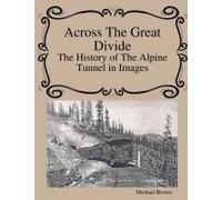 Across The Great Divide The History Of Alpine Tunnel In Images