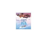 Across The Ice: How We Saved The Ojibwe Horse