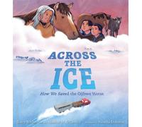 Across the Ice: How We Saved the Ojibwe Horse - Darcy Whitecrow - Candlewick Press - ebook (ePub) - Livre