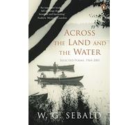Across the Land and the Water: Selected Poems 1964-2001