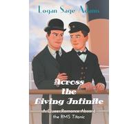 Across the Living Infinite: A Queer Romance Aboard the RMS Titanic