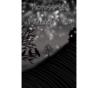 Across the Midnight Sky: Written and Illustrated by: Corvis Crimson