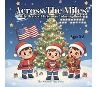 Across The Miles: Little Heroes’ Christmas Coloring Book Ages 3-6: A sweet and patriotic kids coloring book for the little military heroes missing their Mom or Dad.