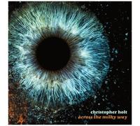 Christopher Holt – Across the Milky Way – CD – Plastic Head