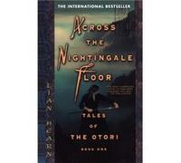 Across the Nightingale Floor Tales of the Otori Book One by Lian Hearn Lian Hearn (Auteur)