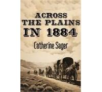 Across The Plains In 1884