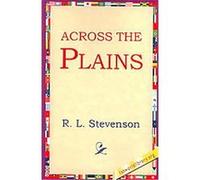 Across the Plains Robert Louis Stevenson (Auteur)