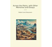 Across the Plains, with Other Memories and Essays