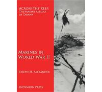 Across the Reef: The Marine Assault of Tarawa