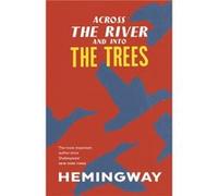 Across the River and into the Trees by Ernest Hemingway Ernest Hemingway (Auteur)