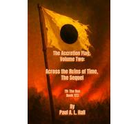 Across the Ruins of Time -- The Sequel: The Accretion Flag, Volume Two, TR: The Run Book 123