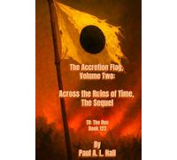 Across the Ruins of Time -- The Sequel: The Accretion Flag, Volume Two, TR: The Run Book 123