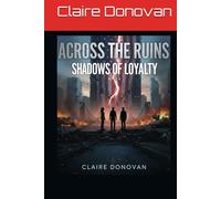 Across the Ruins: Shadows of Loyalty