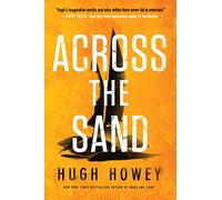 Across the Sand: A Post-Apocalyptic Science Fiction Epic where Two Families Collide in a Desperate Quest for Vengeance