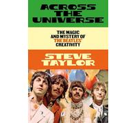 Across the Universe: The Magic and Mystery of the Beatles’ Creativity